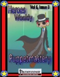 Heroes Weekly, Vol. 6, Issue #3: Puppetmastery (PFRPG) PDF