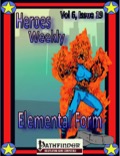 Heroes Weekly, Vol 6, Issue #19: Elemental Form (PFRPG) PDF