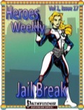 Heroes Weekly, Vol. 1, Issue #17: Jail Break (PFRPG) PDF