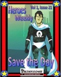 Heroes Weekly, Vol. 1, Issue #21: Save the Day (PFRPG) PDF