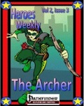 Heroes Weekly, Vol. 2, Issue #3: Archer Advanced Class (PFRPG) PDF