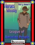 Heroes Weekly, Vol. 2, Issue #8: The League of Amazing People (PFRPG) PDF