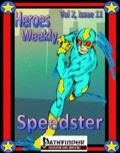 Heroes Weekly, Vol. 2, Issue #11: The Speedster (PFRPG) PDF
