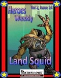 Heroes Weekly, Vol. 2, Issue #14: Land Squid (PFRPG) PDF