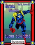Heroes Weekly, Vol. 2, Issue #19: The Super Scientist Advanced Class (PFRPG) PDF