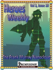 Heroes Weekly, Vol. 3, Issue #10: The Frank Murray Nano Cloud (PFRPG) PDF