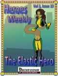 Heroes Weekly, Vol. 3, Issue #19: The Elastic Hero (PFRPG) PDF