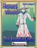 Heroes Weekly, Vol. 4, Issue #4: The Shadow Clinic (PFRPG) PDF