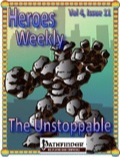 Heroes Weekly, Vol. 4, Issue #11: Unstoppable (PFRPG) PDF