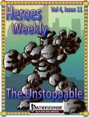 Heroes Weekly, Vol. 4, Issue #11: Unstoppable (PFRPG) PDF