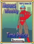 Heroes Weekly, Vol. 4, Issue #16: Time Police (PFRPG) PDF