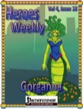 Heroes Weekly, Vol. 4, Issue #18: Gorganna (PFRPG) PDF