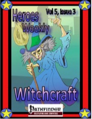Heroes Weekly, Vol. 5, Issue #3: Witchcraft (PFRPG) PDF