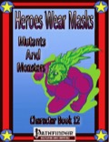 Heroes Wear Masks, Book of Heroes #12, Mutants (PFRPG) PDF