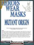 Heroes Wear Masks—Preview #2: Mutant Origin (PFRPG) PDF