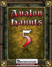 Avalon Haunts #5 (PFRPG) PDF