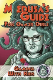 Medusa's Guide for Gamer Girls: Gaming With Kids PDF