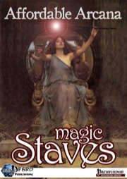Affordable Arcana: Magic Staves (PFRPG) PDF