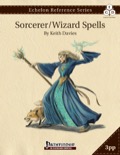 Echelon Reference Series: Sorcerer/Wizard Spells (3pp+PRD) PDF