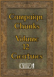 Campaign Chunk Volume 12 - Creatures PDF