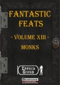 Fantastic Feats, Volume XIII: Monks (PFRPG) PDF
