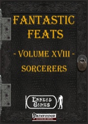 Fantastic Feats, Volume XVIII: Sorcerers (PFRPG) PDF