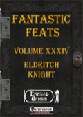 Fantastic Feats, Volume XXXIV: Eldritch Knight (PFRPG) PDF