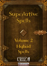 Superlative Spells, Volume 2: Hybrid Spells (PFRPG) PDF