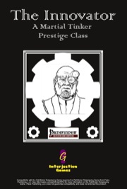 The Innovator: A Martial Tinker Prestige Class (PFRPG) PDF
