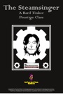The Steamsinger: A Bard Tinker Prestige Class (PFRPG) PDF