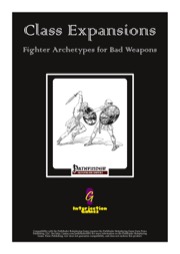 Class Expansions: Fighter Archetypes for Bad Weapons (PFRPG) PDF