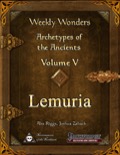 Weekly Wonders—Archetypes of the Ancients, Vol V: Lemuria (PFRPG) PDF