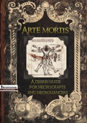 Arte Mortis: A Design Guide for Necrocrafts and Necromancers (PFRPG) PDF