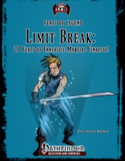 Feats of Legend: Limit Break: 21 Feats of Fantastic Martial Finality (PFRPG) PDF