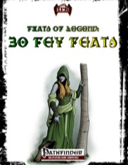 Feats of Legend: 30 Fey Feats (PFRPG) PDF