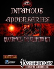 Infamous Adversaries: Raxath'Viz, the Creeping Rot (PFRPG) PDF