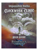 Pathfinder Infinite: Impossible Paths Clockwork Clinic by Helen Savore