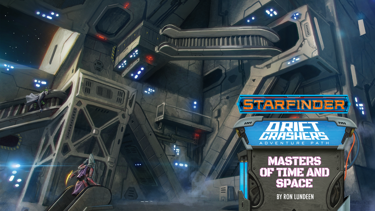 Starfinder Adventure Path #48: Masters of Time and Space (Drift Crashers 3 of 3) 