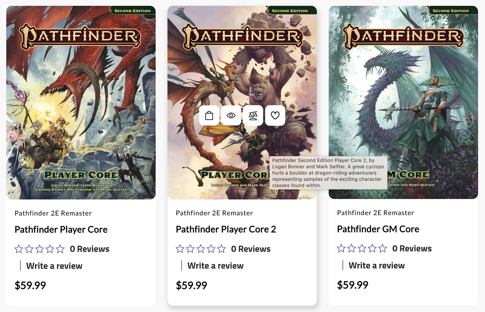 A lineup of three product thumbnails. The Pathfinder Second Edition Player Core, The Player Core 2, and the GM Core. A cursor is hovering over the Player Core 2, showing off the thumbnails alt text: The alt text says Pathfinder Second Edition Player Core 2, by Logan Bonner and Mark Seifter. A great cyclops hurls a boulder at dragon-riding adventurers representing samples of the exciting character classes found within.