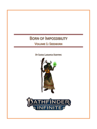 Pathfinder Infinite: Born of Impossibility Volume 1: Seedborn