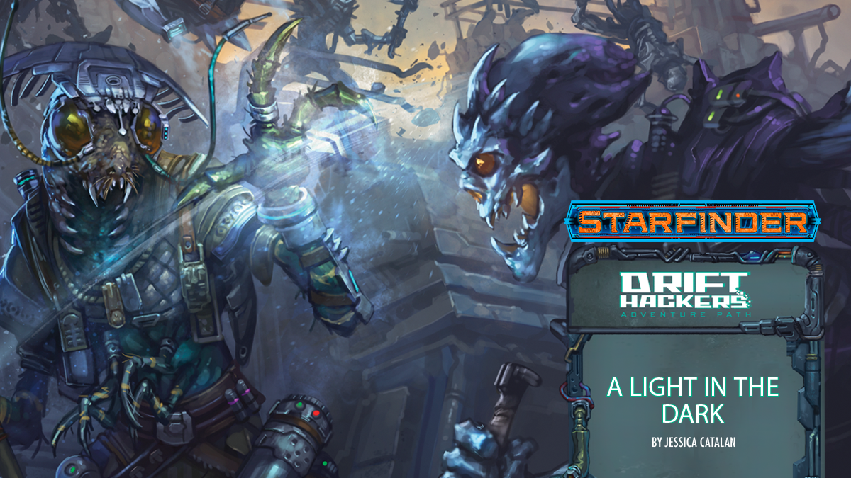 Starfinder Drift Hackers Adventure Path A Light in the Dark