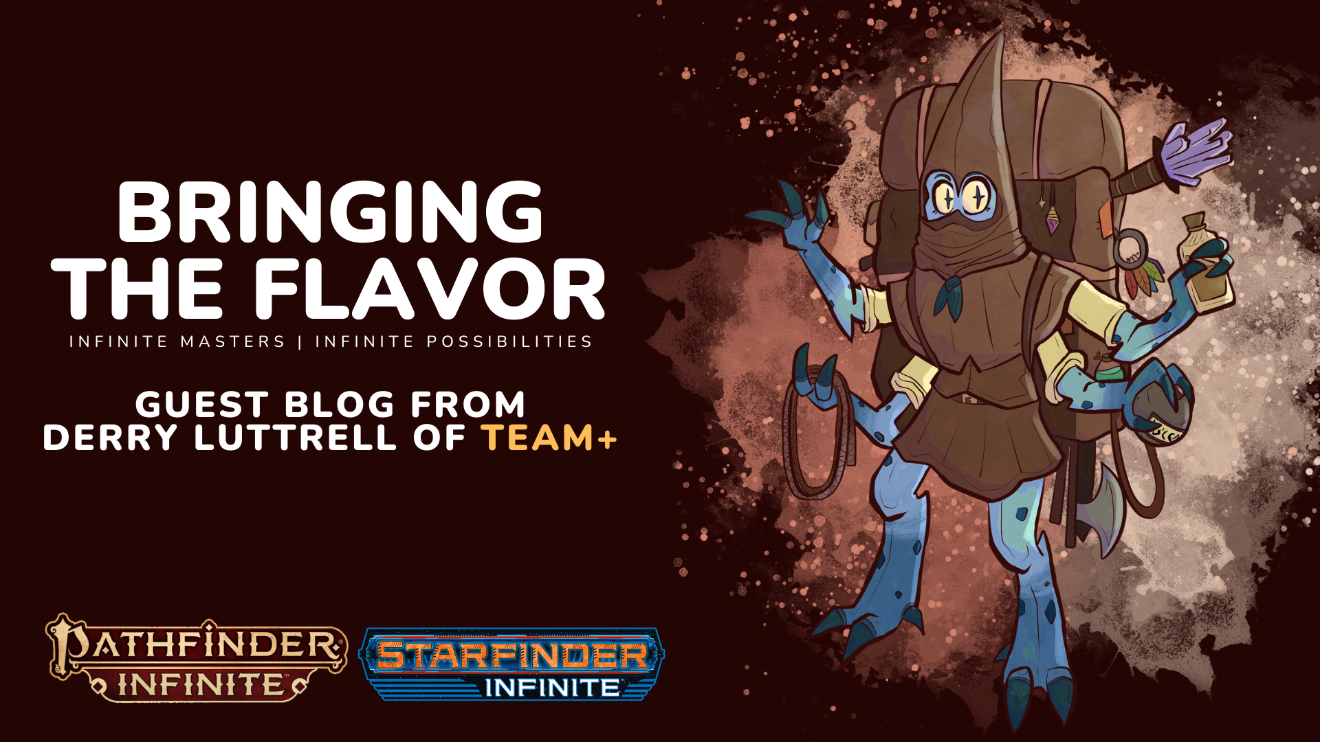 Bringing The Flavor: Infinite Masters Guest Blog From Derry Luttrell of Team+ on Pathfinder and Starfinder Infinite