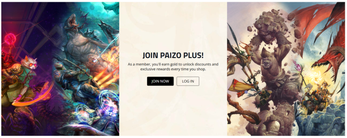 Join Paizo Plus: As a member you'll earn gold to unlock discounts and exclusive rewards every time you shop.