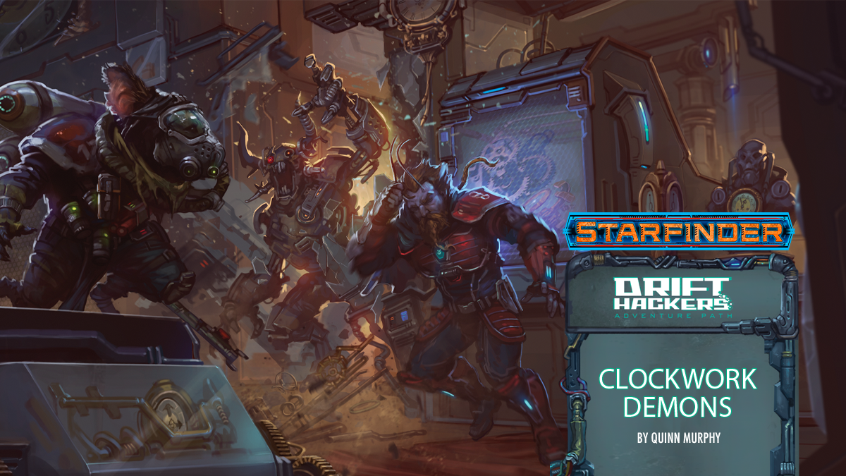 Starfinder Drift Hackers Adventure Path Clockwork Demons