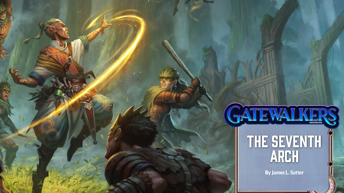 Pathfinder Adventure Path #187: The Seventh Arch (Gatewalkers 1 of 3)