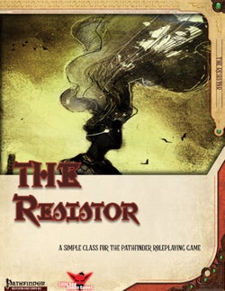 The Resistor: A simple class for the pathfinder roleplaying game by Little Red Goblin Games