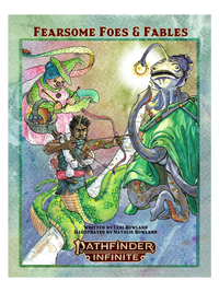 Pathfinder Infinite: Fearsome Foes and Fables by Ceri Rowland