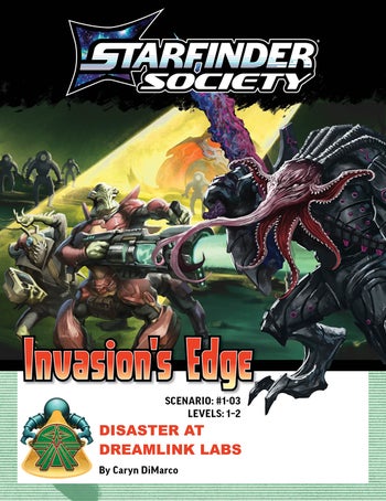 Starfinder Society Scenario #1-03: Disaster at Dreamlink Labs. The cover is two images, a large background illustration and a smaller single character overlayed above that image. The background image is First Seeker Sarmak and fellow Starfinder Zizenzi fighting off robots in front of a massive, alien starship. It’s dark, and the Starfinders are illuminated by aerial spotlights from an unknown source. The top image on the right of the cover is a monstrous and muscular orocoran with pallid skin, a fleshy proboscis, and a quatrefoil mouth stands tall in black armor, wielding a large gun.
