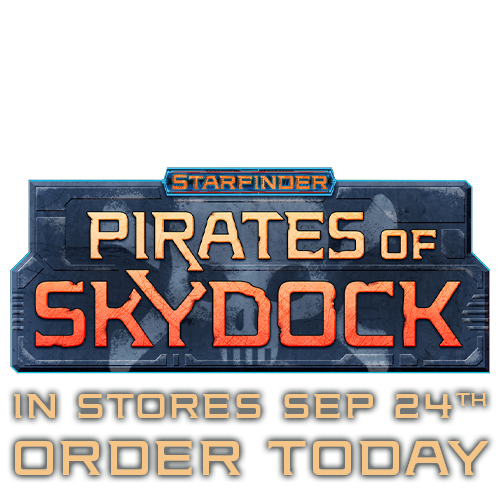 Starfinder Pirates of Skydock: In Store September 24th, Order Today