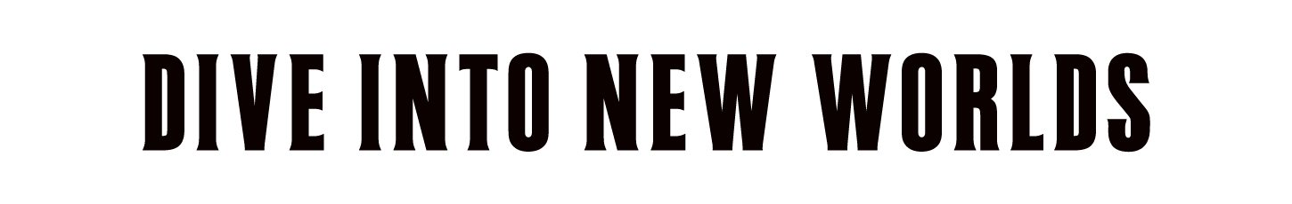 Dive Into New Worlds